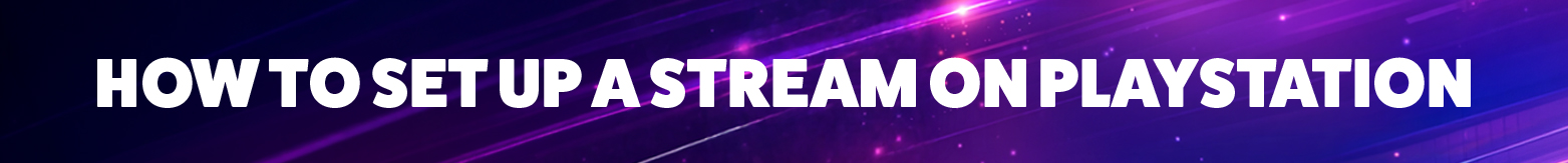 How to set up stream on PlayStation banner